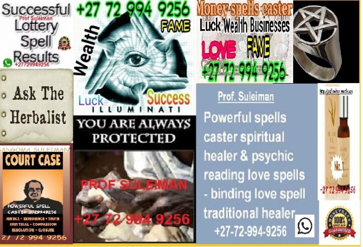 LOVE SPELLS (+27`72`994`9256) HEALER SOLVE MY FINANCIAL PROBLEMS IN BLOEMFONTEIN, BRIGHTON AND HOVE, HEREFORD SPIRITUAL HEALER IN VERMONT MONTPELIER, SOUTH CAROLINA COLUMBIA